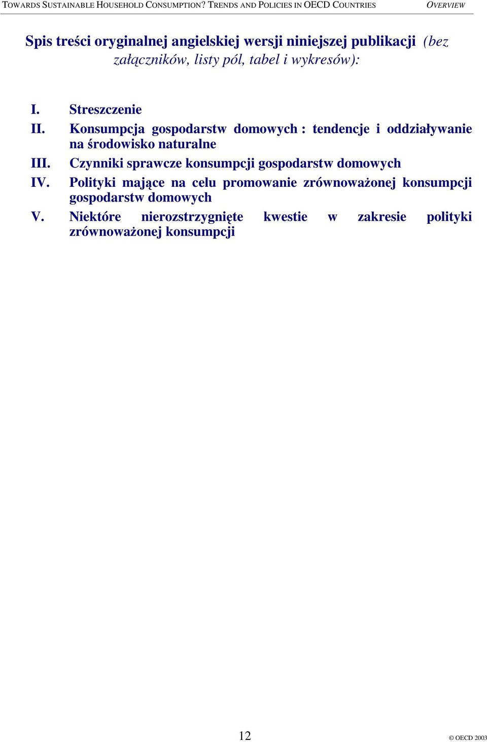 Czynniki sprawcze konsumpcji gospodarstw domowych IV.