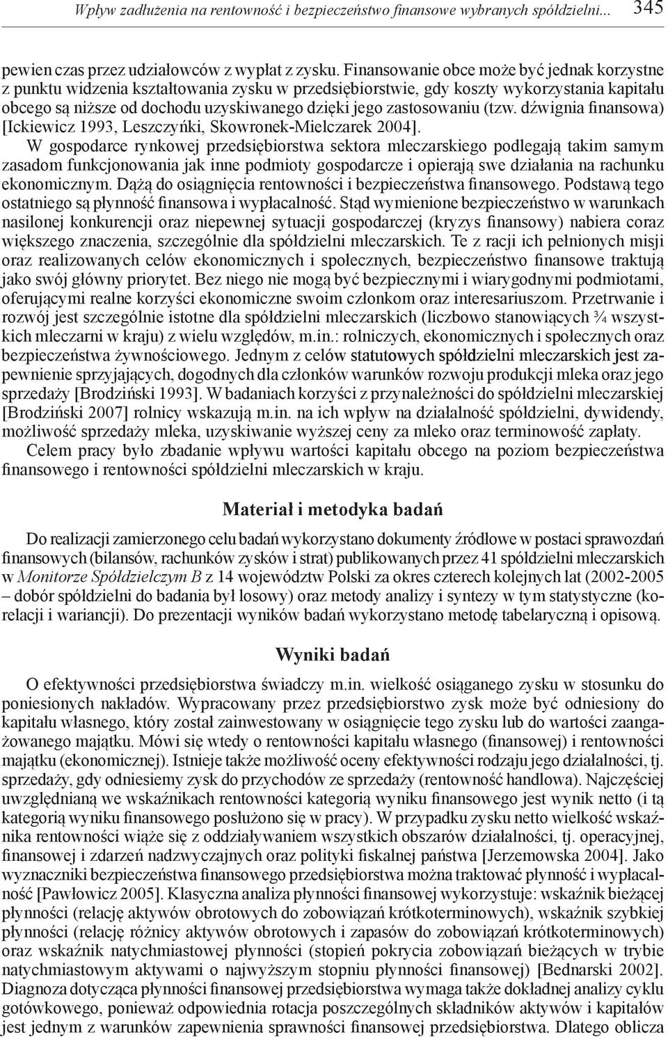 zastosowaniu (tzw. dźwignia finansowa) [Ickiewicz 1993, Leszczyńki, Skowronek-Mielczarek 2004].