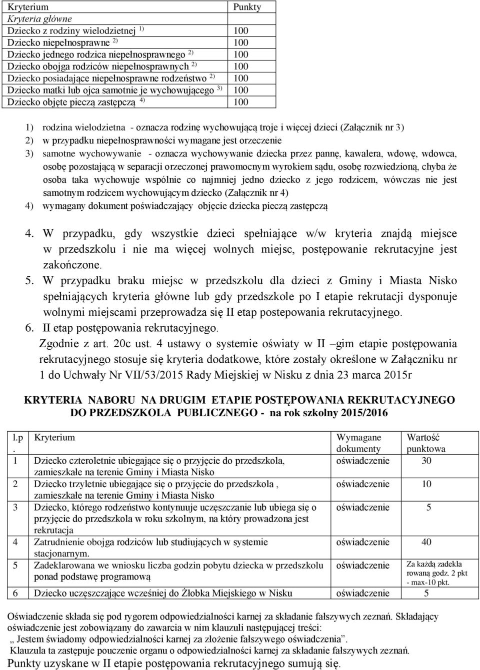 wychowującą troje i więcej dzieci (Załącznik nr 3) 2) w przypadku niepełnosprawności wymagane jest orzeczenie 3) samotne wychowywanie - oznacza wychowywanie dziecka przez pannę, kawalera, wdowę,