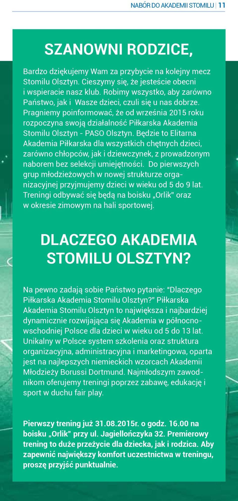 Pragniemy poinformować, że od września 2015 roku rozpoczyna swoją działalność Piłkarska Akademia Stomilu Olsztyn - PASO Olsztyn.
