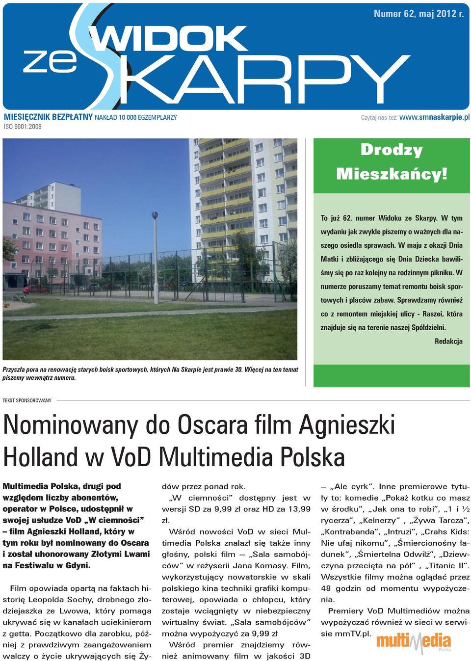 W maju z okazji Dnia Matki i zbliżającego się Dnia Dziecka bawiliśmy się po raz kolejny na rodzinnym pikniku. W numerze poruszamy temat remontu boisk sportowych i placów zabaw.