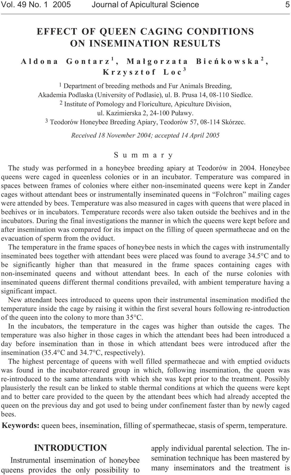 Animals Breeding, Akademia Podlaska (University of Podlasie), ul. B. Prusa 14, 08-110 Siedlce. 2 Institute of Pomology and Floriculture, Apiculture Division, ul. Kazimierska 2, 24-100 Pu³awy.