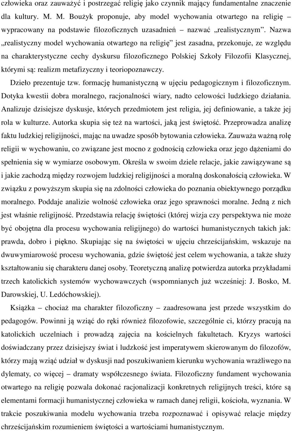 Nazwa realistyczny model wychowania otwartego na religię jest zasadna, przekonuje, ze względu na charakterystyczne cechy dyskursu filozoficznego Polskiej Szkoły Filozofii Klasycznej, którymi są: