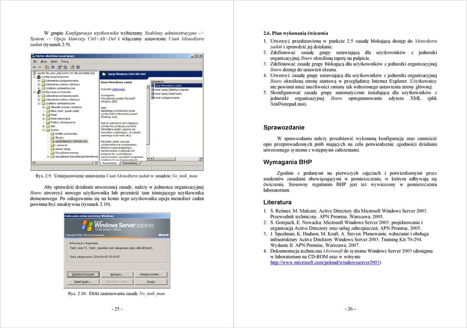 3. Zdefiniować zasadę grupy blokującą dla użytkowników z jednostki organizacyjnej Biuro dostęp do ustawień ekranu. 4.