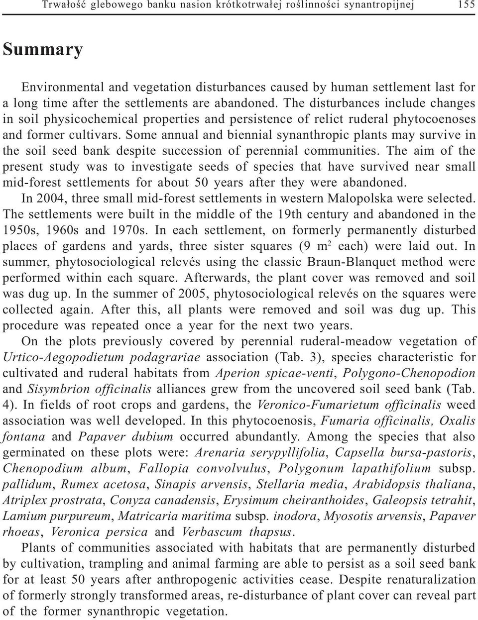 Some annual and biennial synanthropic plants may survive in the soil seed bank despite succession of perennial communities.