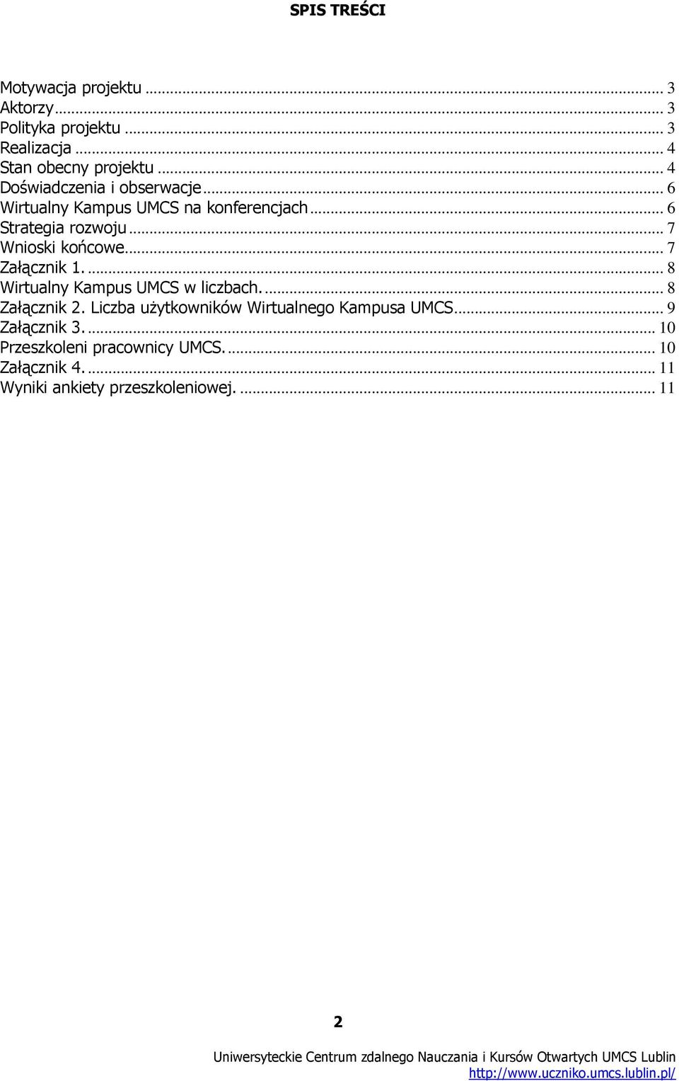 .. 7 Wnioski końcowe... 7 Załącznik 1.... 8 Wirtualny Kampus UMCS w liczbach.... 8 Załącznik 2.