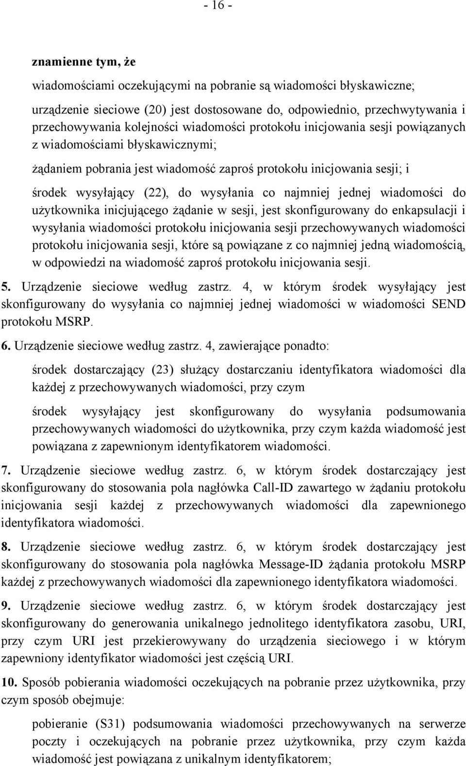 najmniej jednej wiadomości do użytkownika inicjującego żądanie w sesji, jest skonfigurowany do enkapsulacji i wysyłania wiadomości protokołu inicjowania sesji przechowywanych wiadomości protokołu