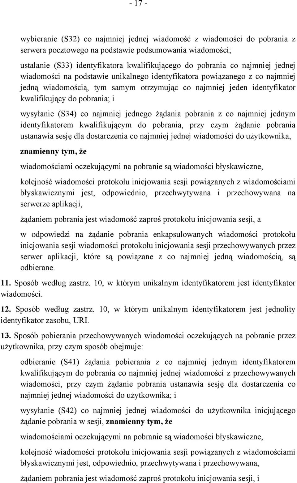 wysyłanie (S34) co najmniej jednego żądania pobrania z co najmniej jednym identyfikatorem kwalifikującym do pobrania, przy czym żądanie pobrania ustanawia sesję dla dostarczenia co najmniej jednej