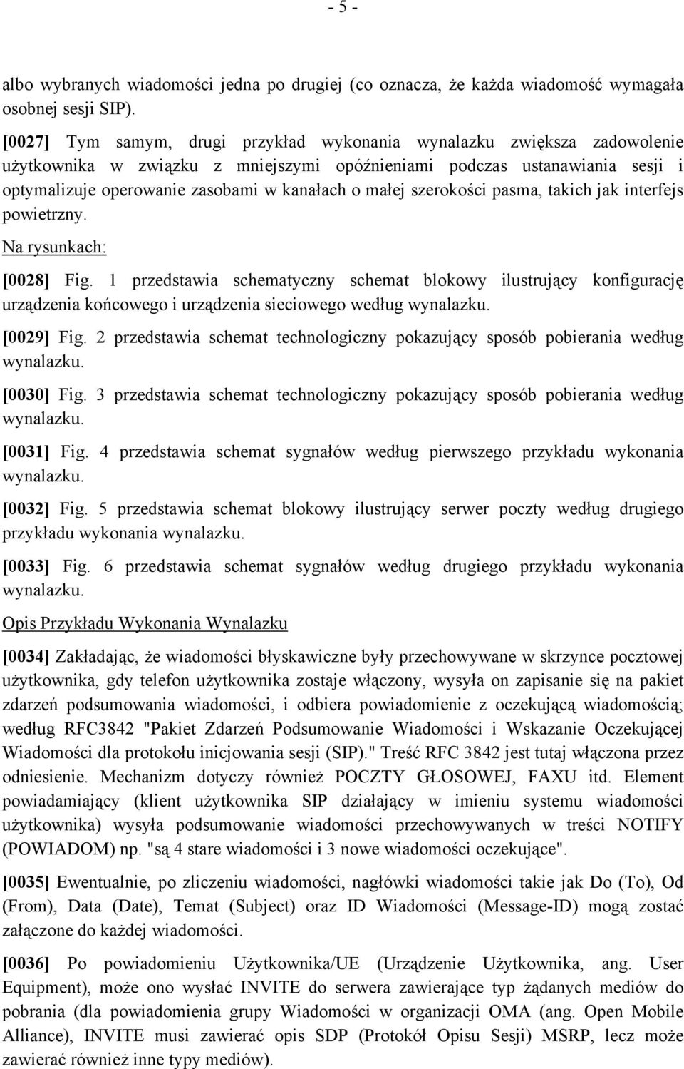 małej szerokości pasma, takich jak interfejs powietrzny. Na rysunkach: [0028] Fig.