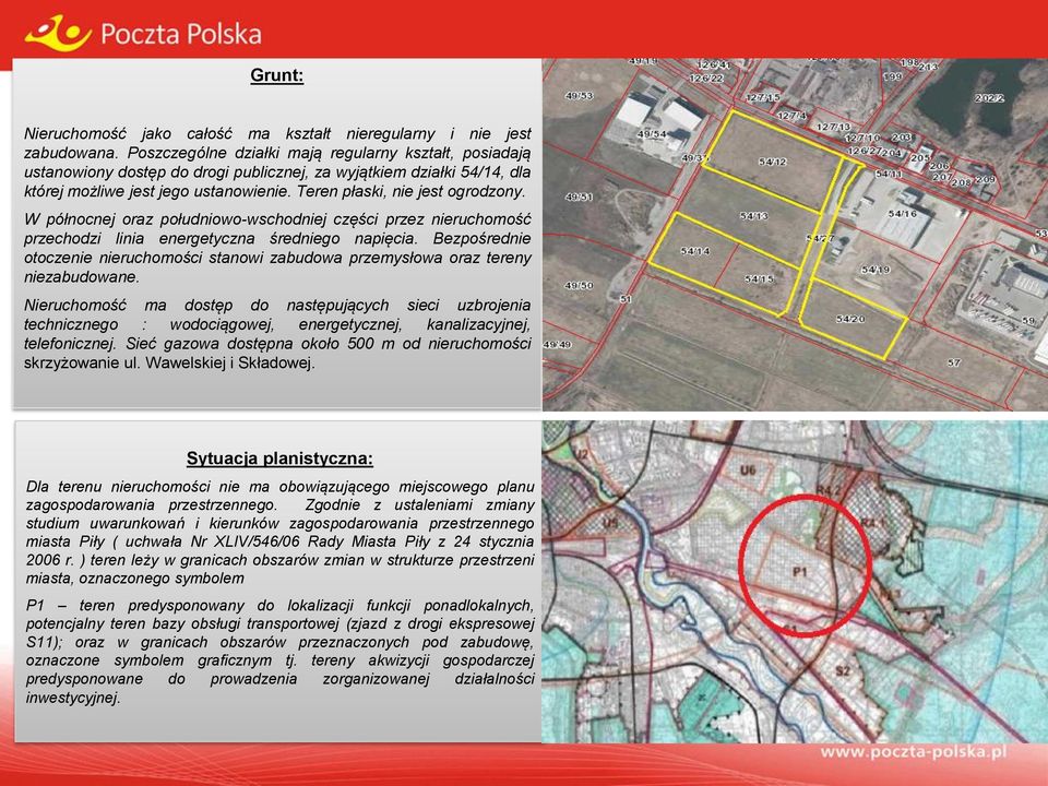 W północnej oraz południowo-wschodniej części przez nieruchomość przechodzi linia energetyczna średniego napięcia.