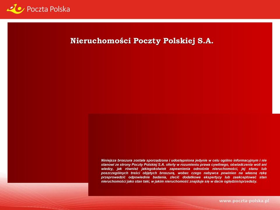 oferty w rozumieniu prawa cywilnego, oświadczenia woli ani wiedzy, jak również jakiegokolwiek zapewnienia odnośnie nieruchomości, jej stanu lub