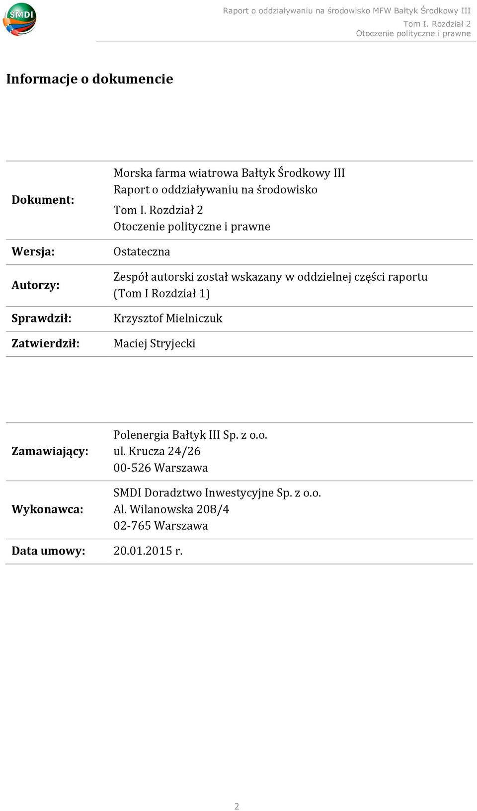 Rozdział 1) Krzysztof Mielniczuk Maciej Stryjecki Zamawiający: Wykonawca: Polenergia Bałtyk III Sp. z o.o. ul.