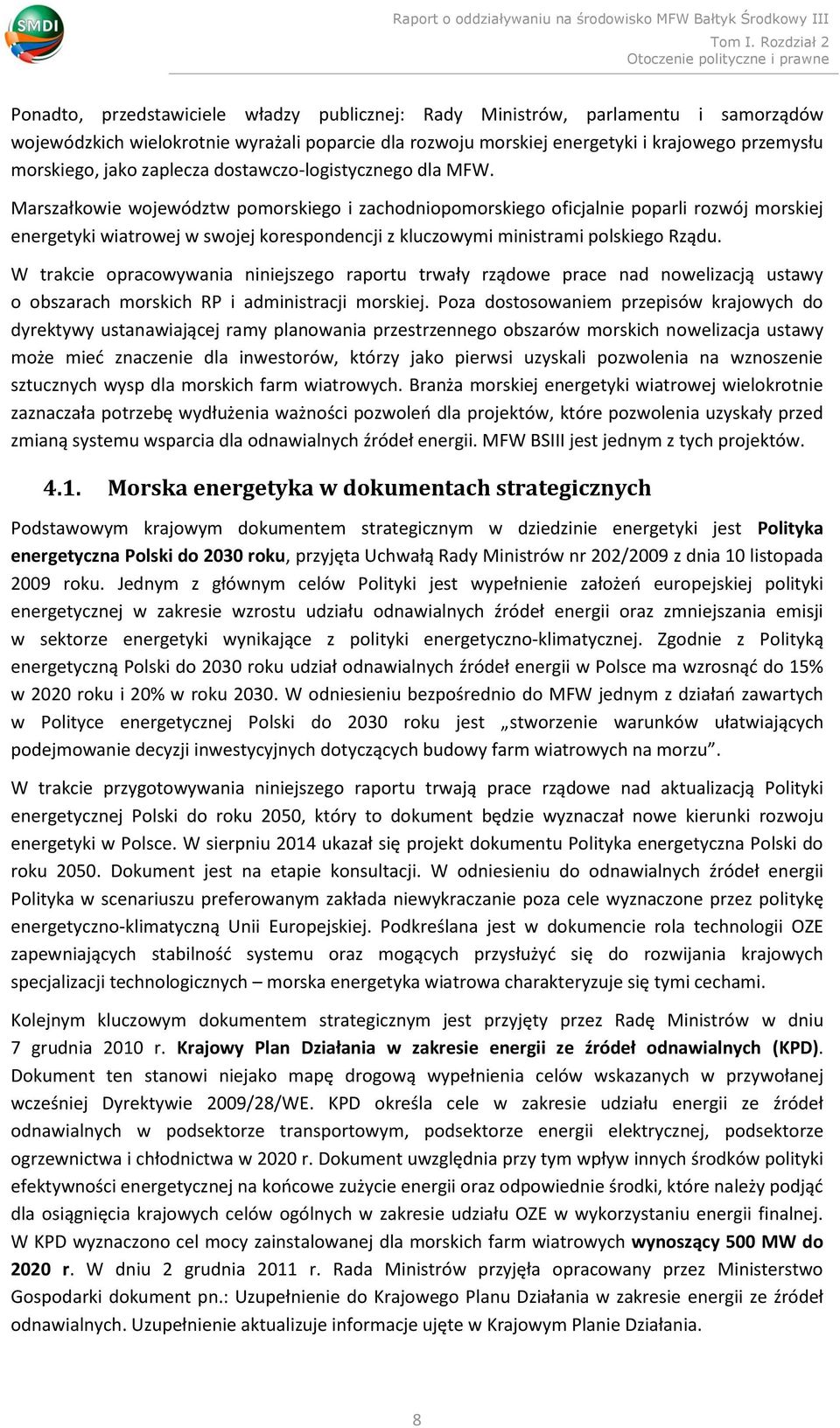 Marszałkowie województw pomorskiego i zachodniopomorskiego oficjalnie poparli rozwój morskiej energetyki wiatrowej w swojej korespondencji z kluczowymi ministrami polskiego Rządu.