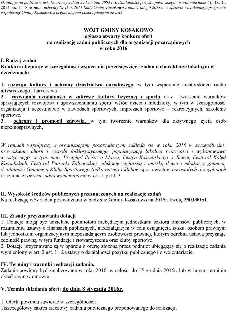 ) WÓJT GMINY KOSAKOWO ogłasza otwarty konkurs ofert na realizację zadań publicznych dla organizacji pozarządowych w roku 2016 I.