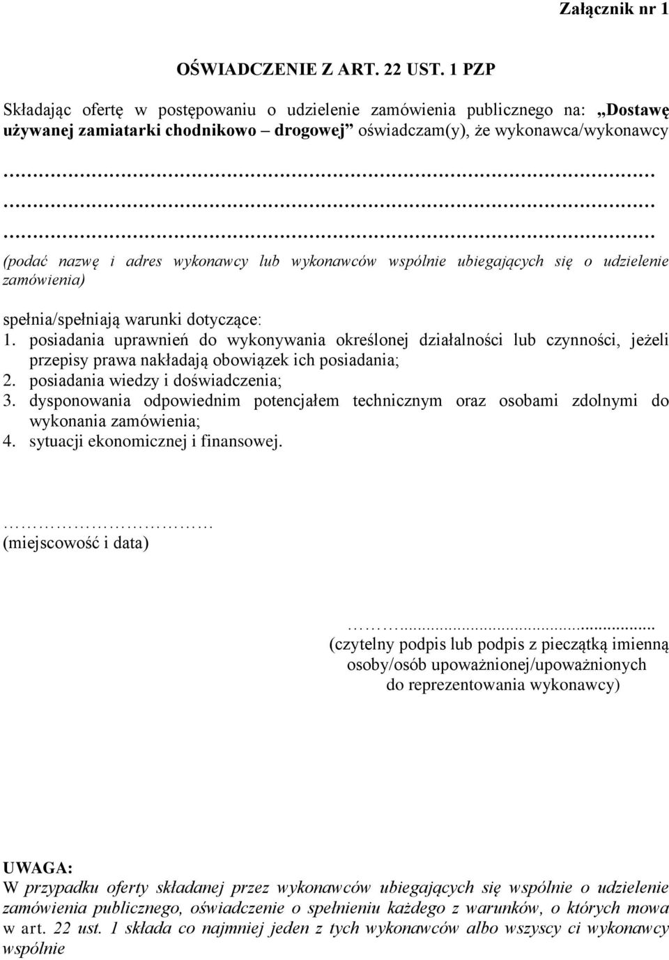 wykonawców wspólnie ubiegających się o udzielenie zamówienia) spełnia/spełniają warunki dotyczące: 1.