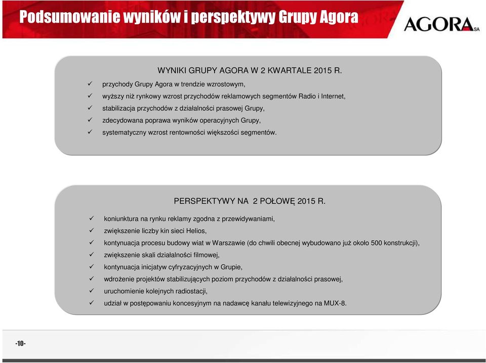 wyników operacyjnych Grupy, systematyczny wzrost rentowności większości segmentów. PERSPEKTYWY NA 2 POŁOWĘ 2015 R.