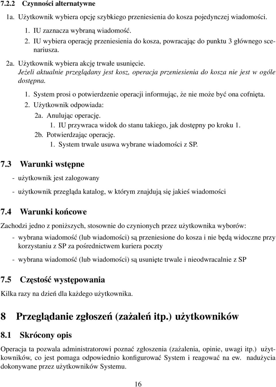 Jeżeli aktualnie przegladany jest kosz, operacja przeniesienia do kosza nie jest w ogóle dostępna. 1. System prosi o potwierdzenie operacji informując, że nie może być ona cofnięta. 2.