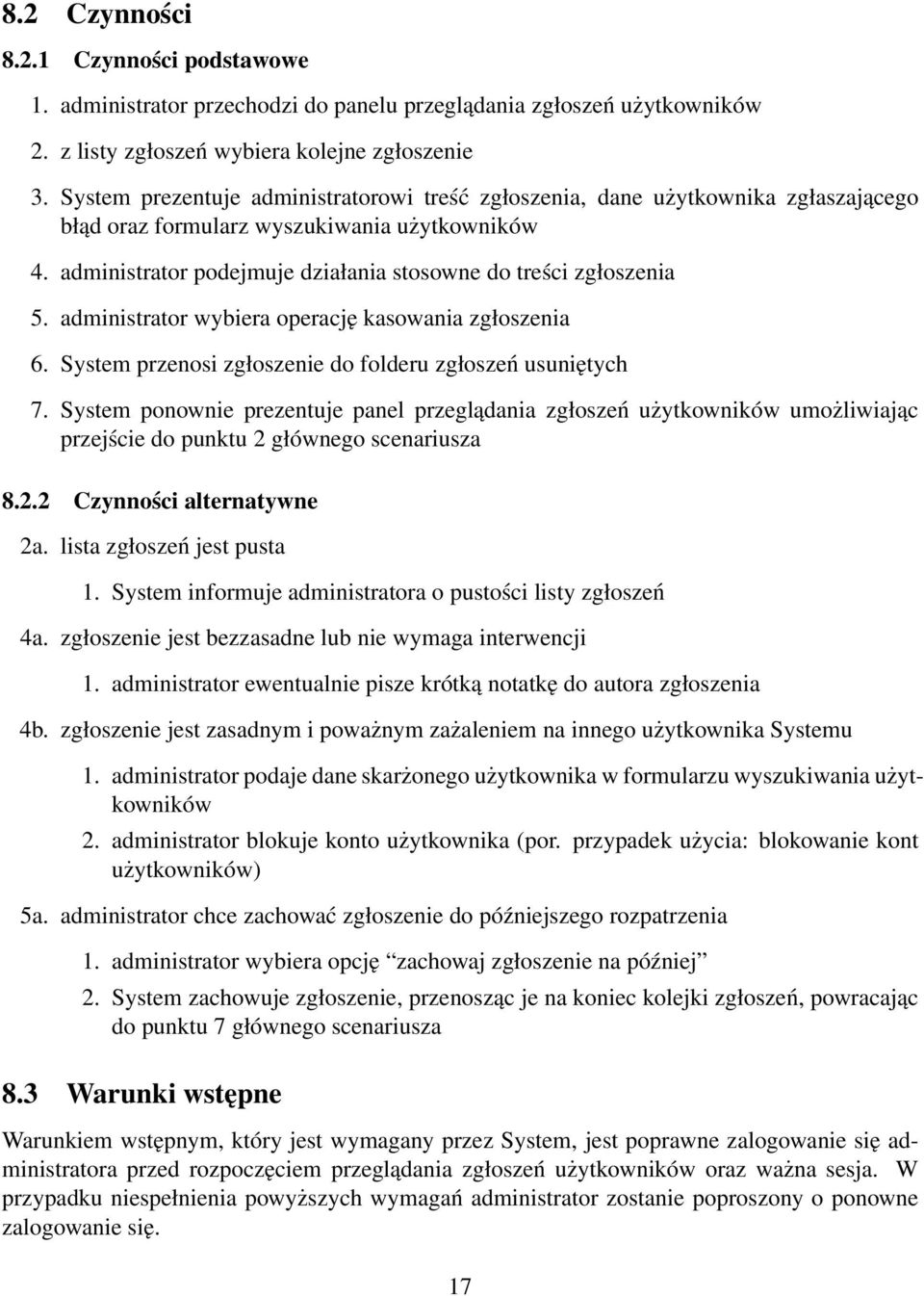 administrator wybiera operację kasowania zgłoszenia 6. System przenosi zgłoszenie do folderu zgłoszeń usuniętych 7.