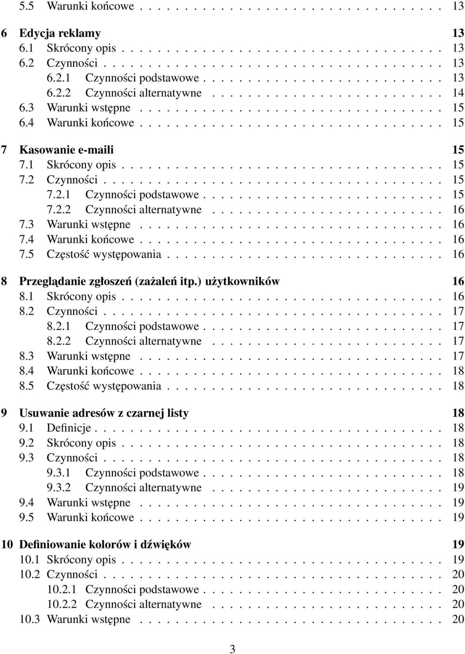 1 Skrócony opis.................................... 15 7.2 Czynności...................................... 15 7.2.1 Czynności podstawowe........................... 15 7.2.2 Czynności alternatywne.