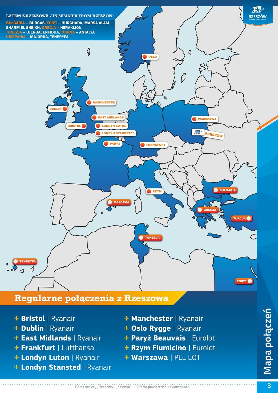 BUŁGARIA MAJORKA GRECJA TURCJA TUNEZJA TENERYFA EGIPT Regularne polaczenia z Rzeszowa Bristol Ryanair Dublin Ryanair East Midlands Ryanair Frankfurt