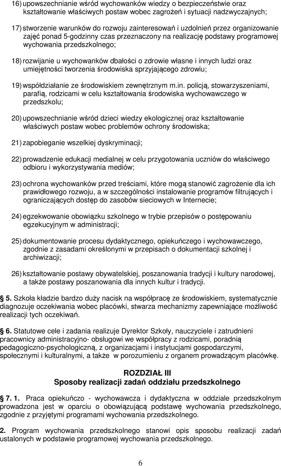 ludzi oraz umiejętności tworzenia środowiska sprzyjającego zdrowiu; 19) współdziałanie ze środowiskiem zewnętrznym m.in.