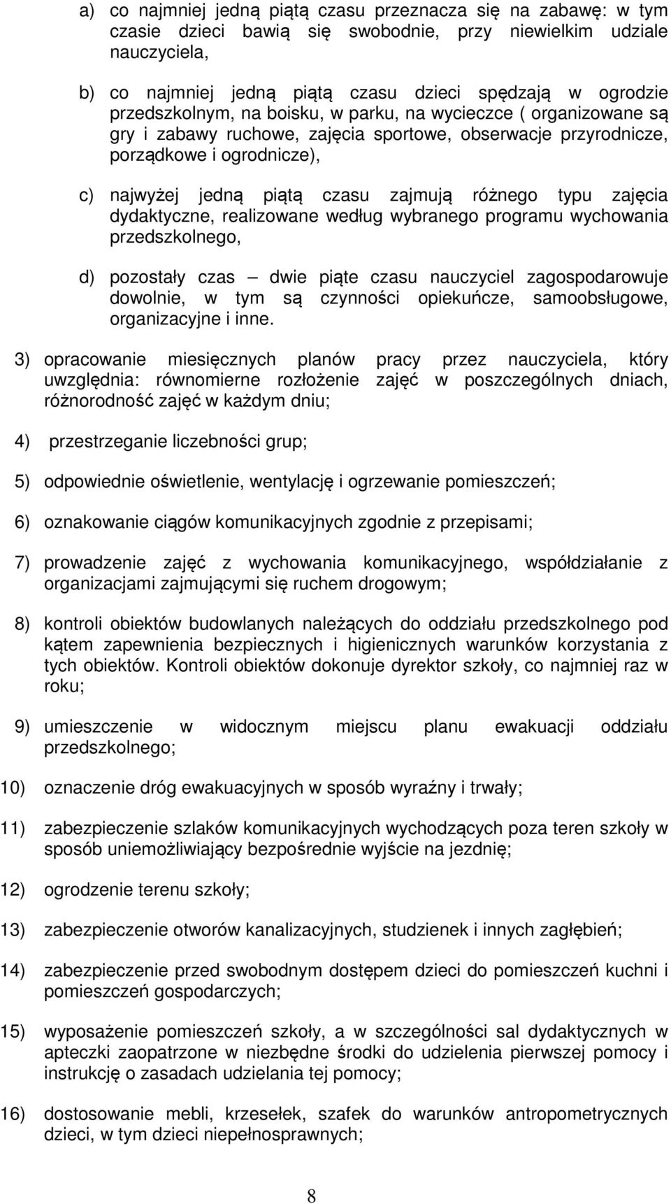 różnego typu zajęcia dydaktyczne, realizowane według wybranego programu wychowania przedszkolnego, d) pozostały czas dwie piąte czasu nauczyciel zagospodarowuje dowolnie, w tym są czynności