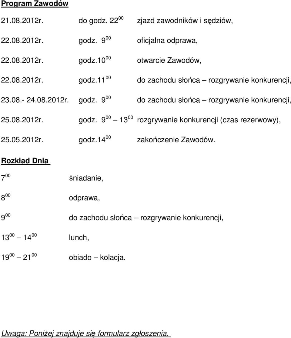 05.2012r. godz.14 00 zakończenie Zawodów.