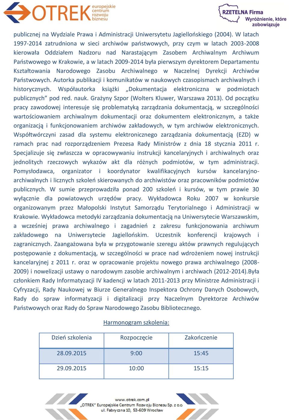 2009-2014 była pierwszym dyrektorem Departamentu Kształtowania Narodowego Zasobu Archiwalnego w Naczelnej Dyrekcji Archiwów Państwowych.