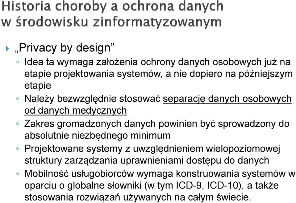 niezbędnego minimum Projektowane systemy z uwzględnieniem wielopoziomowej struktury zarządzania uprawnieniami dostępu do danych Mobilność