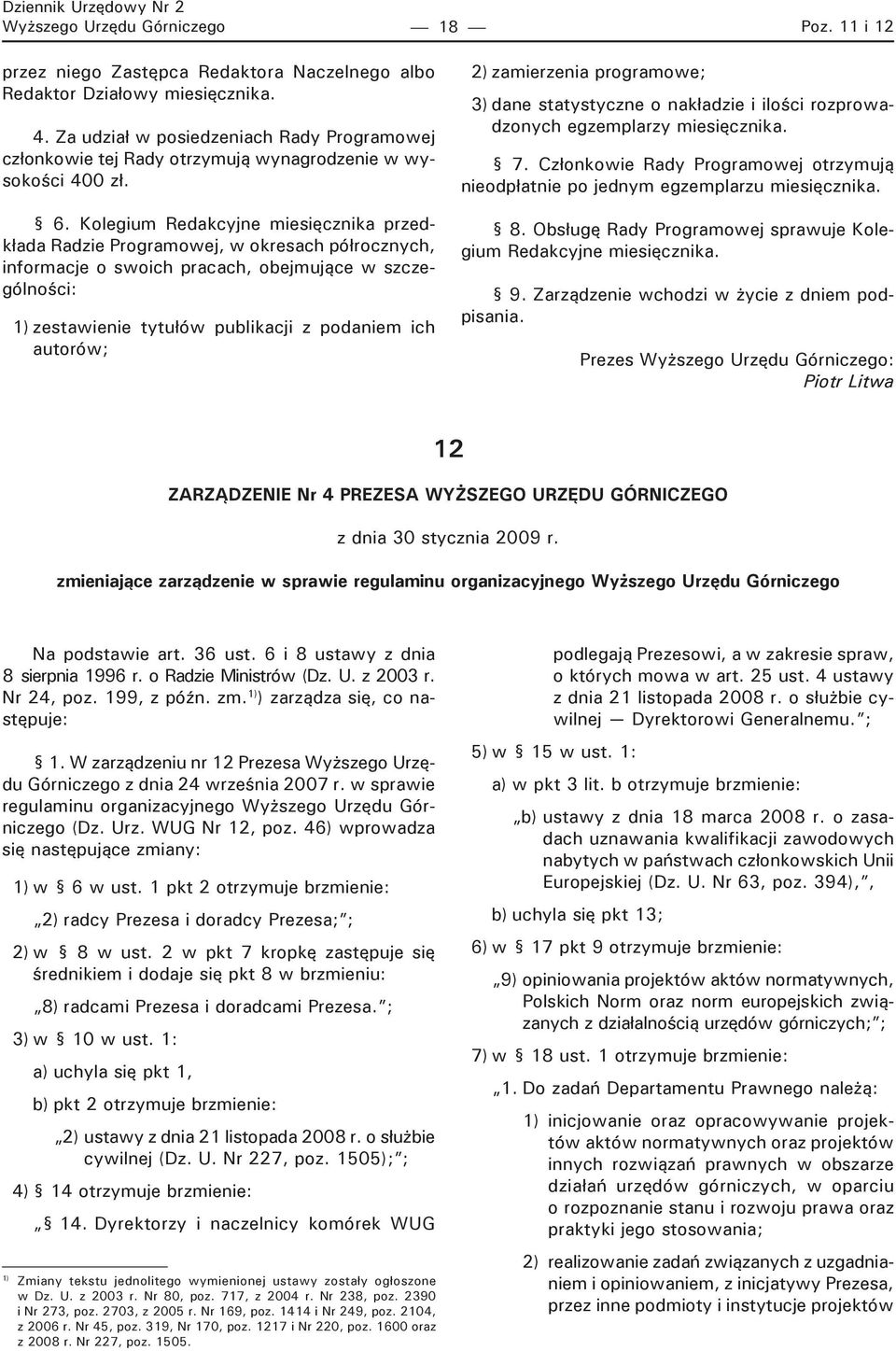 Kolegium Redakcyjne miesięcznika przedkłada Radzie Programowej, w okresach półrocznych, informacje o swoich pracach, obejmujące w szczególności: zestawienie tytułów publikacji z podaniem ich autorów;