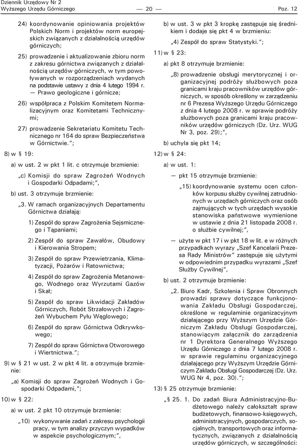 związanych z działalnością urzędów górniczych, w tym powoływanych w rozporządzeniach wydanych na podstawie ustawy z dnia 4 lutego 1994 r.