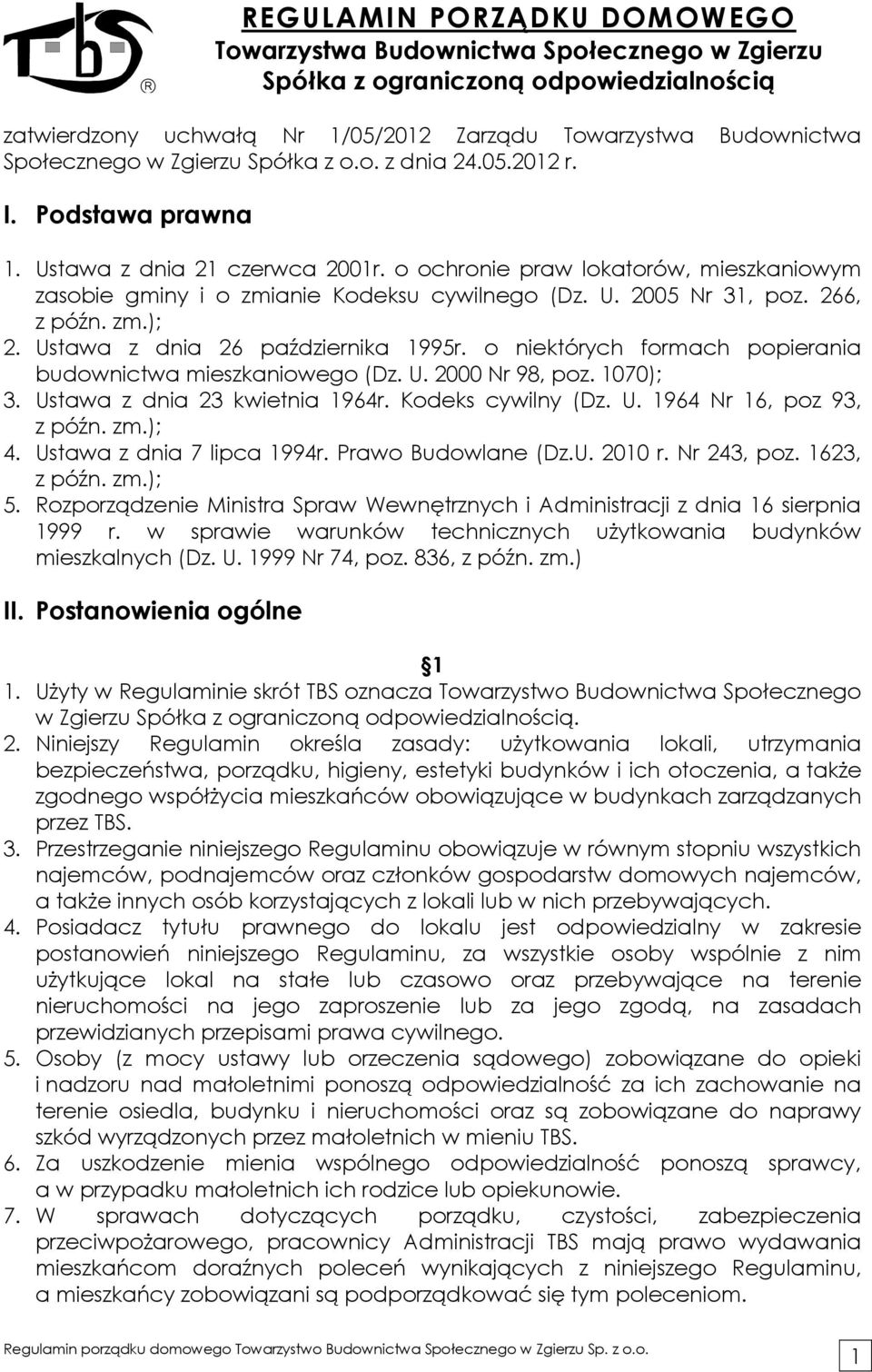 266, z późn. zm.); 2. Ustawa z dnia 26 października 1995r. o niektórych formach popierania budownictwa mieszkaniowego (Dz. U. 2000 Nr 98, poz. 1070); 3. Ustawa z dnia 23 kwietnia 1964r.