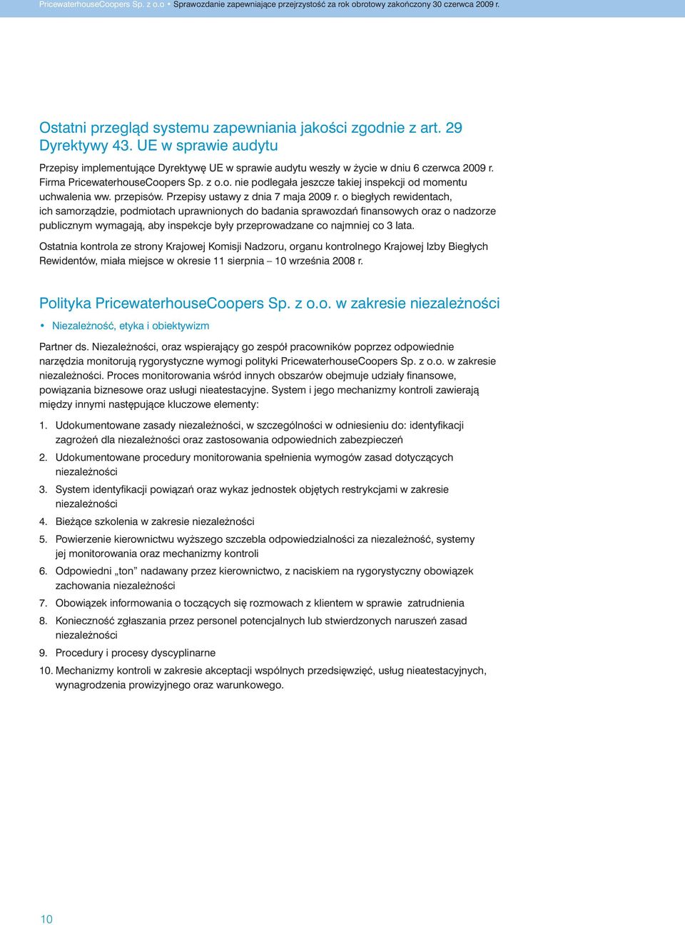 o biegłych rewidentach, ich samorzàdzie, podmiotach uprawnionych do badania sprawozdaƒ finansowych oraz o nadzorze publicznym wymagajà, aby inspekcje były przeprowadzane co najmniej co 3 lata.