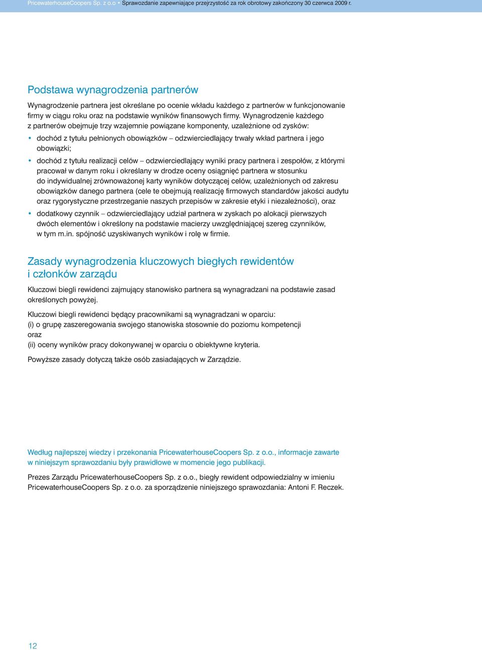 dochód z tytułu realizacji celów odzwierciedlajàcy wyniki pracy partnera i zespołów, z którymi pracował w danym roku i okreêlany w drodze oceny osiàgni ç partnera w stosunku do indywidualnej zrównowa