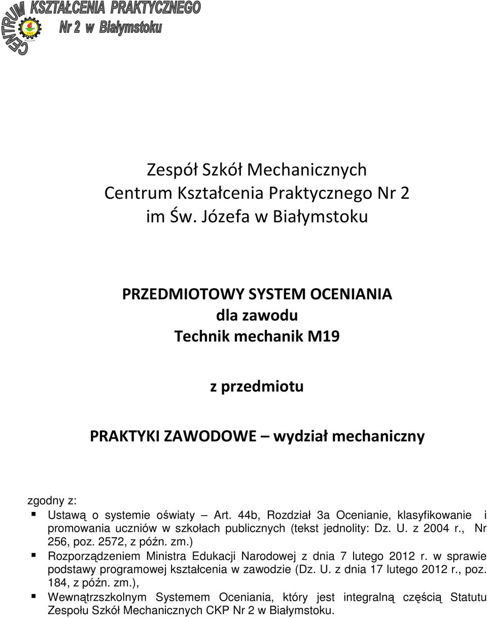 44b, Rozdział 3a Ocenianie, klasyfikowanie promowania uczniów w szkołach publicznych (tekst jednolity: Dz. U. z 2004 r., Nr 256, poz. 2572, z późn. zm.