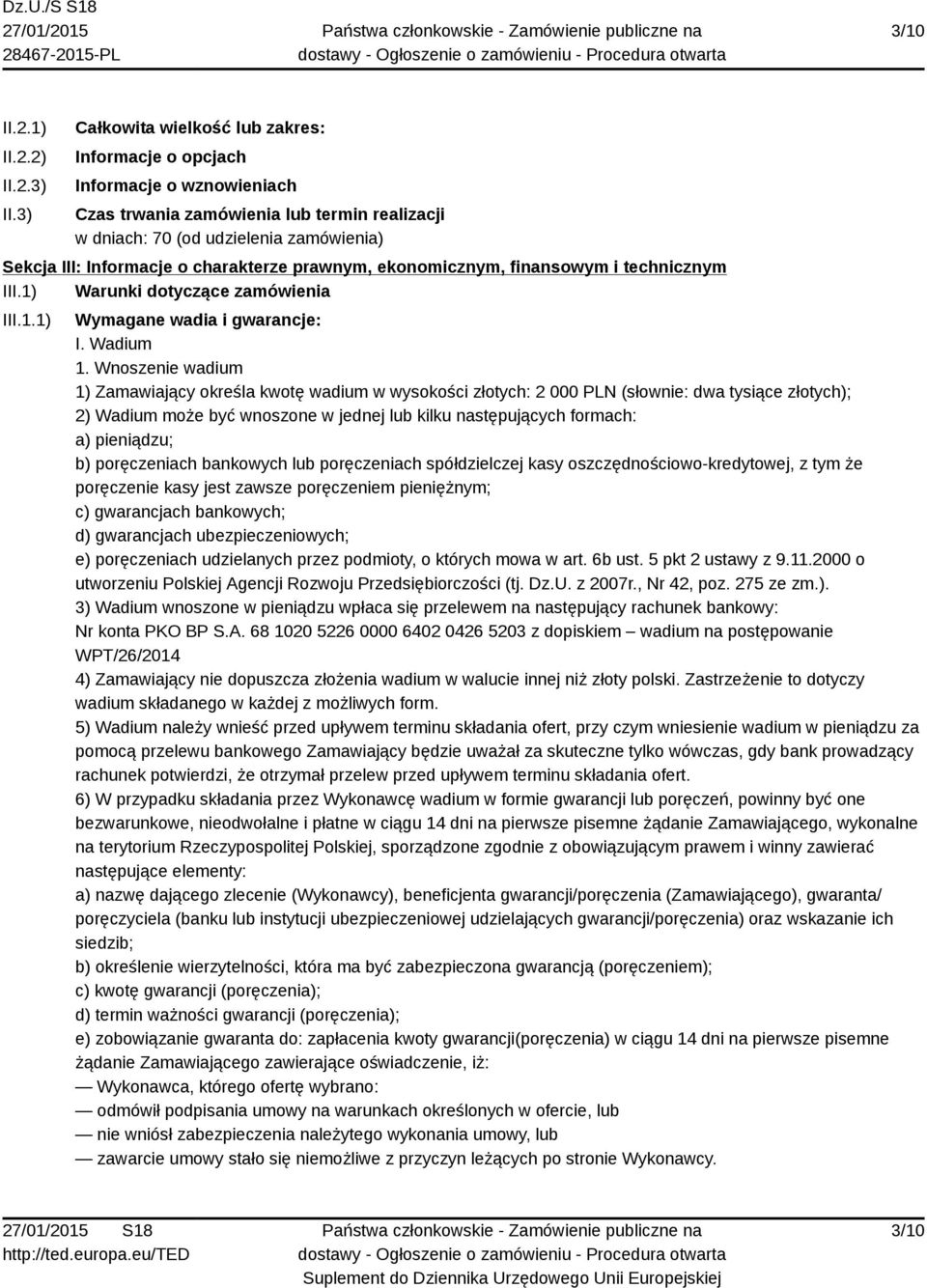 charakterze prawnym, ekonomicznym, finansowym i technicznym III.1) Warunki dotyczące zamówienia III.1.1) Wymagane wadia i gwarancje: I. Wadium 1.