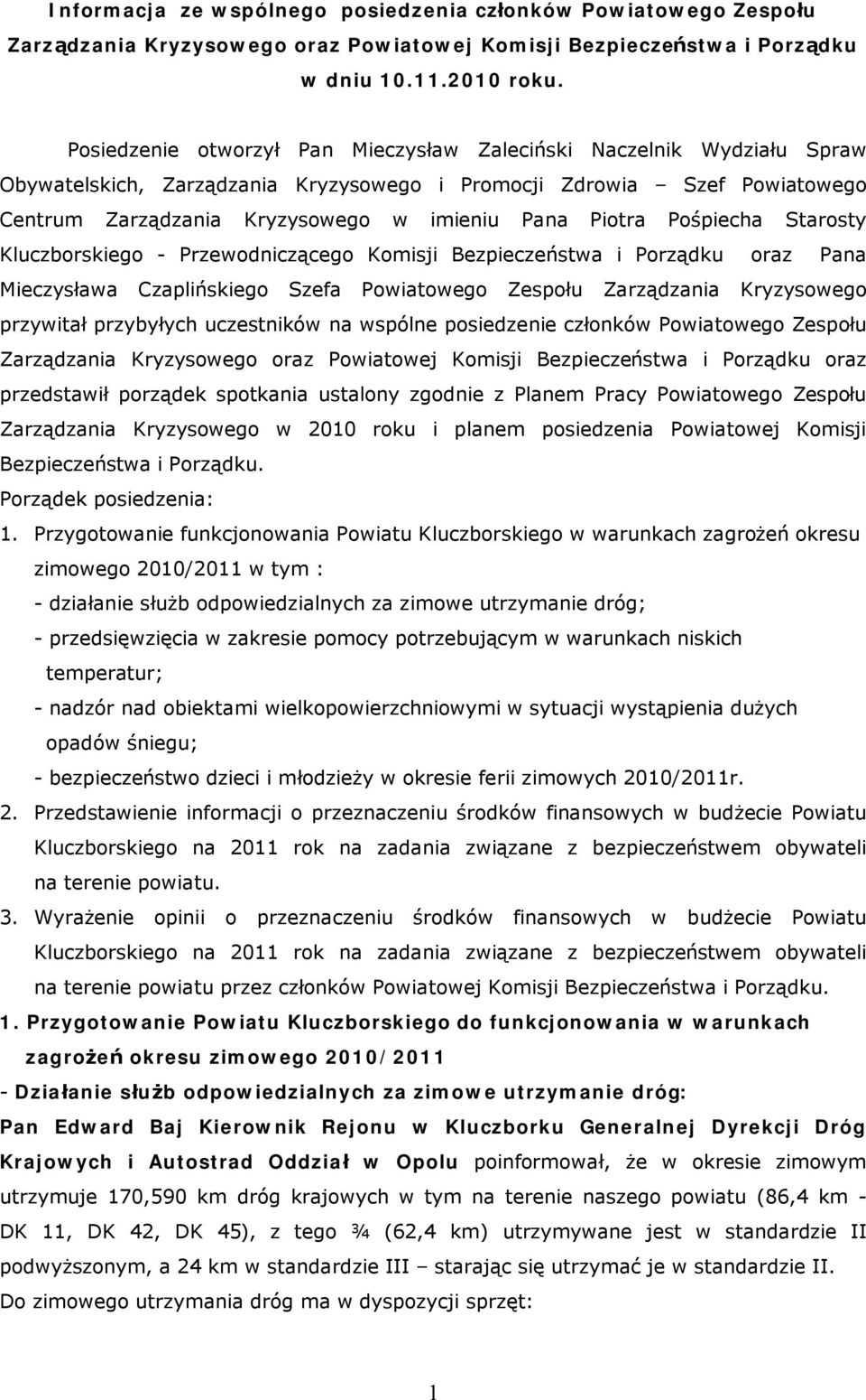 Piotra Pośpiecha Starosty Kluczborskiego - Przewodniczącego Komisji Bezpieczeństwa i Porządku oraz Pana Mieczysława Czaplińskiego Szefa Powiatowego Zespołu Zarządzania Kryzysowego przywitał