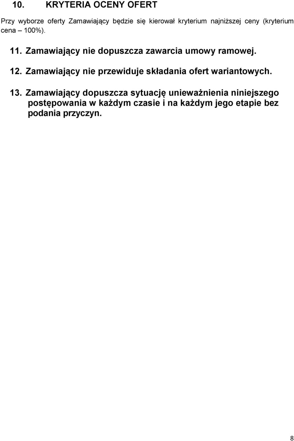 12. Zamawiający nie przewiduje składania ofert wariantowych. 13.