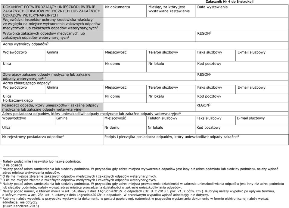 który jest wystawiane zestawienie Data wystawienia REGON 2 Adres wytwórcy odpadów 3 Województwo Gmina Miejscowość Telefon służbowy Faks służbowy E-mail służbowy Ulica Nr domu Nr lokalu Kod pocztowy