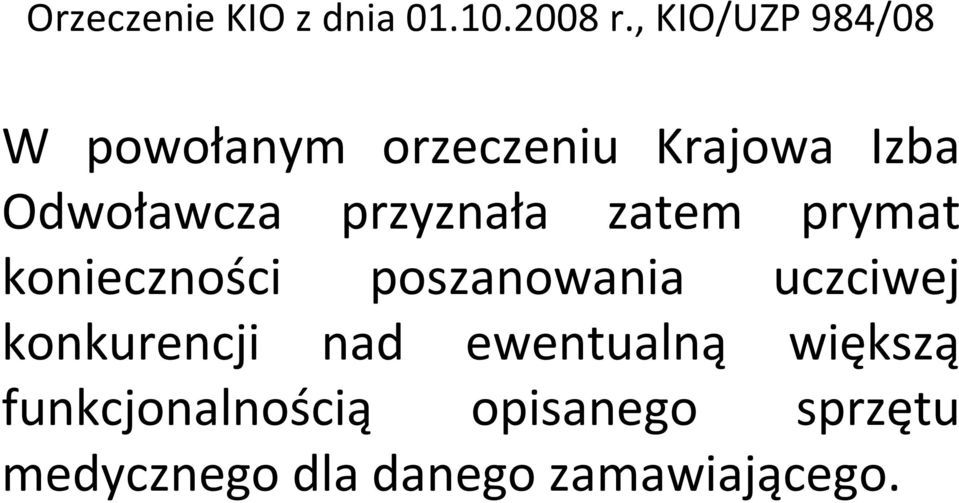 przyznała zatem prymat konieczności poszanowania uczciwej