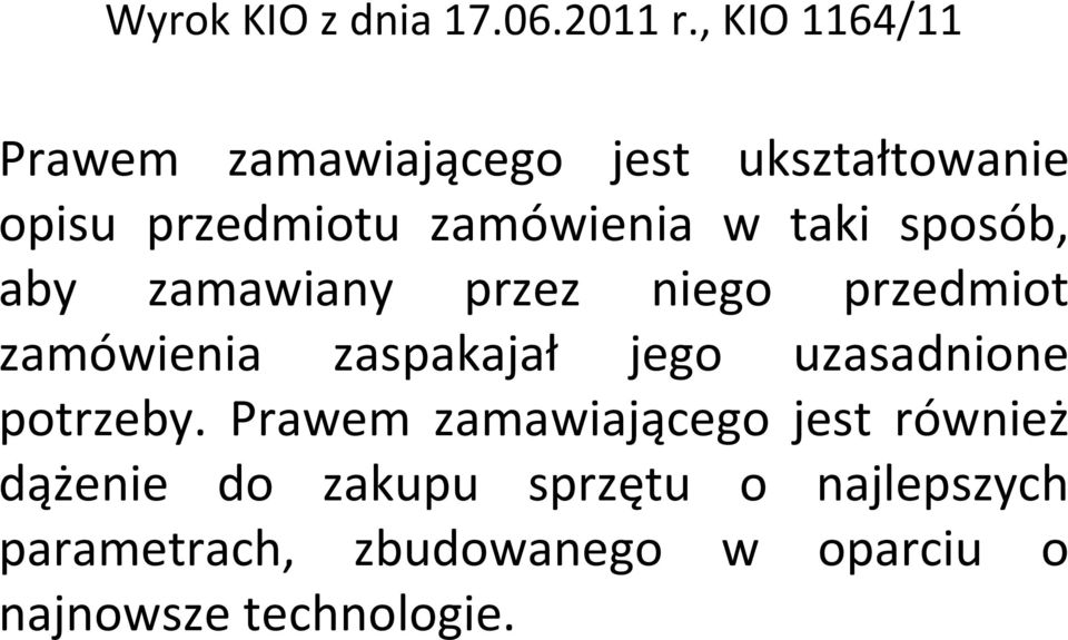 taki sposób, aby zamawiany przez niego przedmiot zamówienia zaspakajał jego