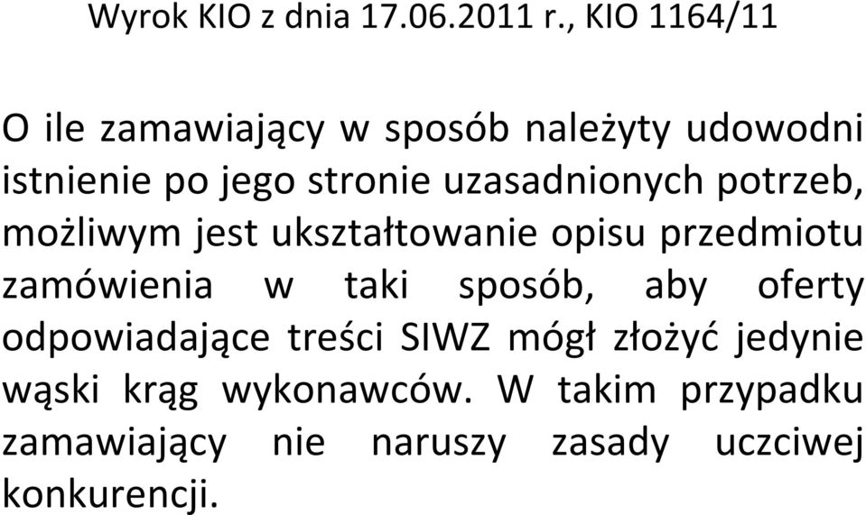 uzasadnionych potrzeb, możliwym jest ukształtowanie opisu przedmiotu zamówienia w taki