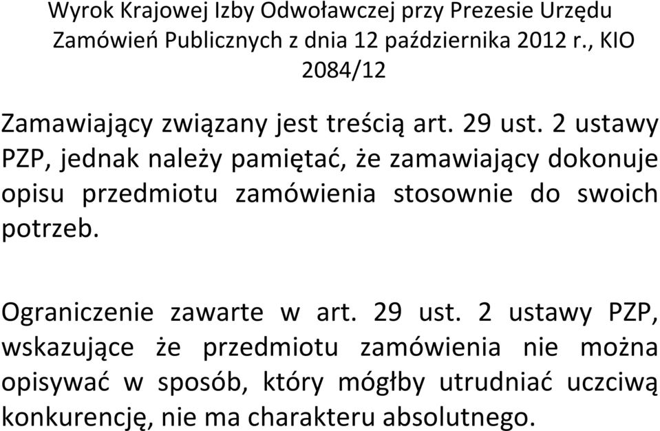 2 ustawy PZP, jednak należy pamiętać, że zamawiający dokonuje opisu przedmiotu zamówienia stosownie do swoich potrzeb.