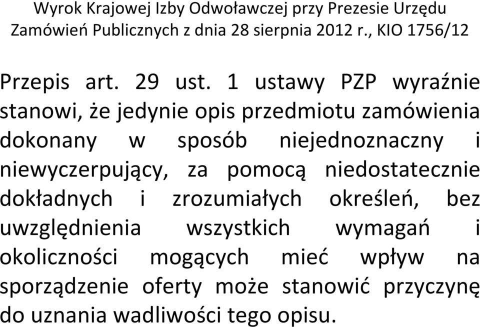 1 ustawy PZP wyraźnie stanowi, że jedynie opis przedmiotu zamówienia dokonany w sposób niejednoznaczny i