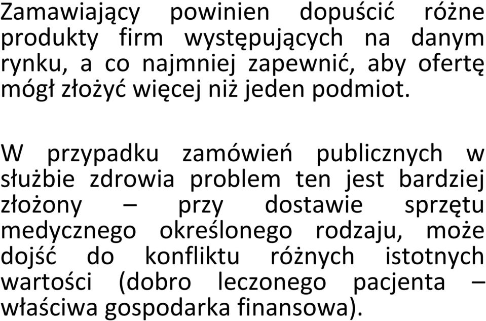 W przypadku zamówień publicznych w służbie zdrowia problem ten jest bardziej złożony przy dostawie