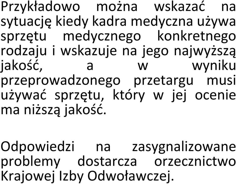 przeprowadzonego przetargu musi używać sprzętu, który w jej ocenie ma niższą