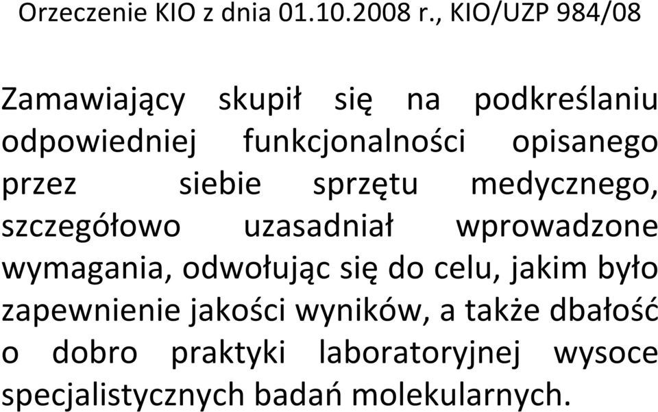 opisanego przez siebie sprzętu medycznego, szczegółowo uzasadniał wprowadzone wymagania,