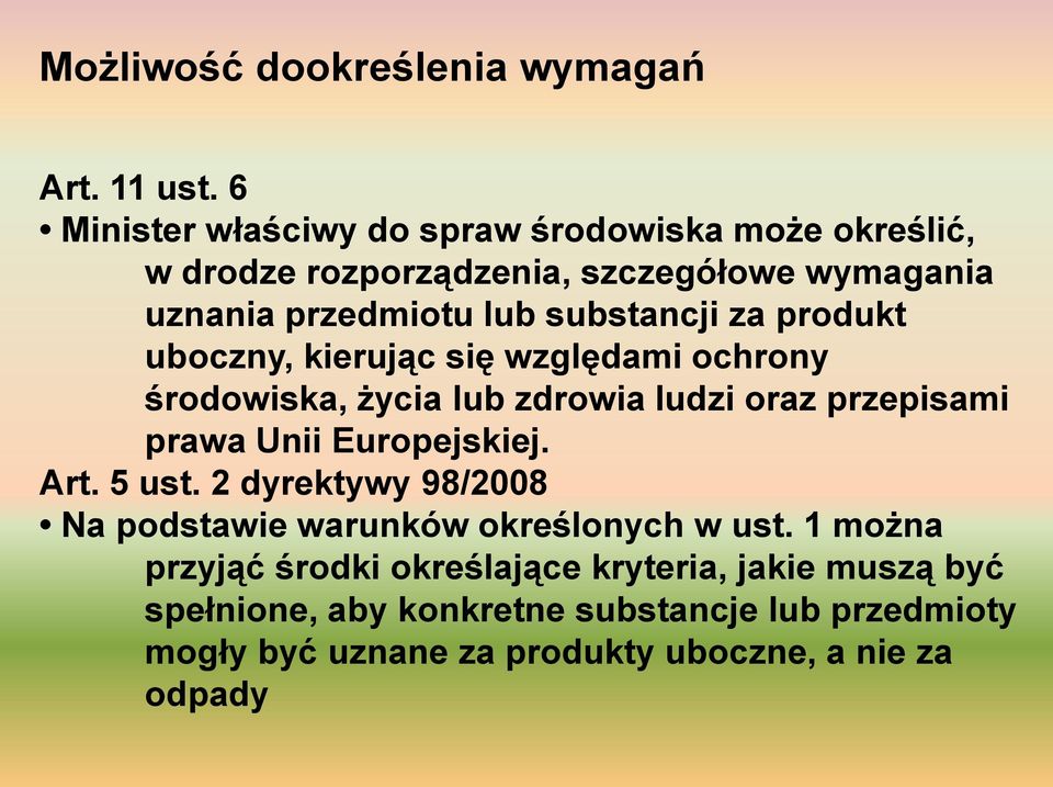 za produkt uboczny, kierując się względami ochrony środowiska, życia lub zdrowia ludzi oraz przepisami prawa Unii Europejskiej. Art.