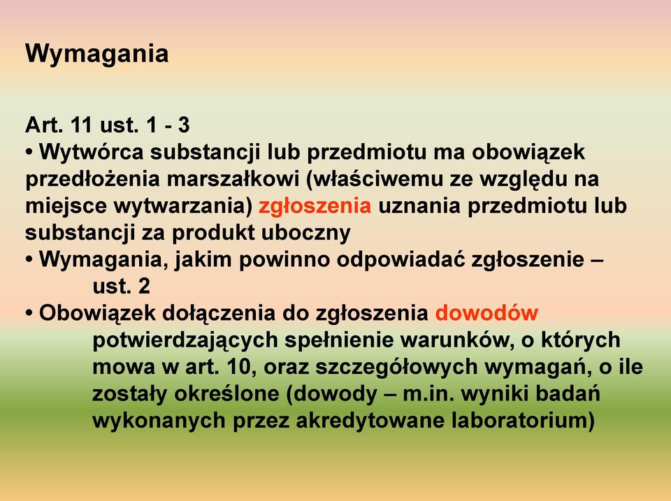 zgłoszenia uznania przedmiotu lub substancji za produkt uboczny Wymagania, jakim powinno odpowiadać zgłoszenie ust.