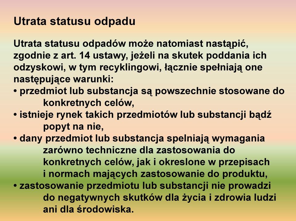 stosowane do konkretnych celów, istnieje rynek takich przedmiotów lub substancji bądź popyt na nie, dany przedmiot lub substancja spelniają wymagania zarówno